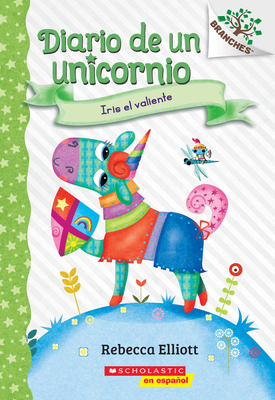 Diario de Un Unicornio #3: Iris El Valiente (Bo... [Spanish] 1338849166 Book Cover