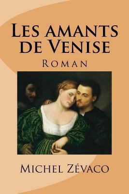 Les amants de Venise: Roman [French] 1533357412 Book Cover