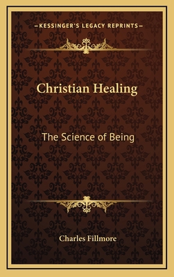 Christian Healing: The Science of Being 1163205737 Book Cover