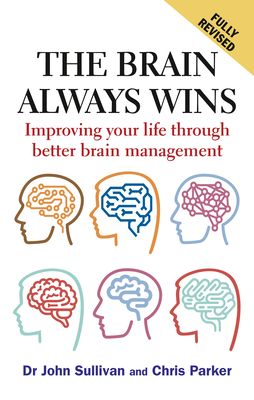 The Brain Always Wins: Improving Your Life Thro... 1912666731 Book Cover