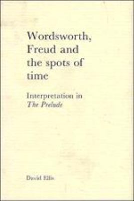 Wordsworth, Freud and the Spots of Time: Interp... 052126555X Book Cover