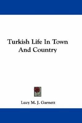 Turkish Life in Town and Country 0548349746 Book Cover