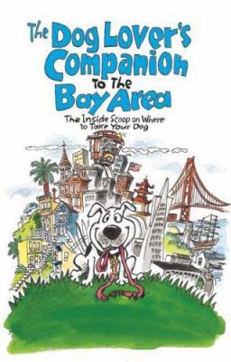 The Dog Lover's Companion to the San Francisco ... 1598800213 Book Cover