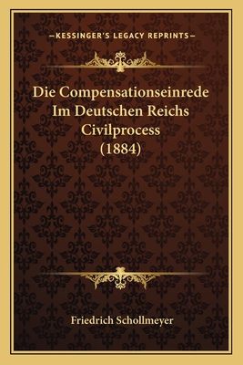 Die Compensationseinrede Im Deutschen Reichs Ci... [German] 1168394686 Book Cover