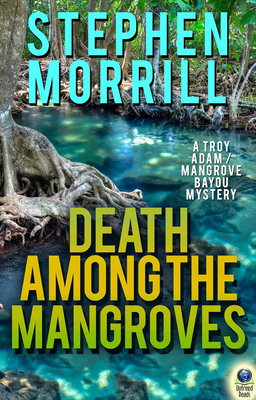 Death Among the Mangroves: (A Troy Adams Mystery) 1611878616 Book Cover