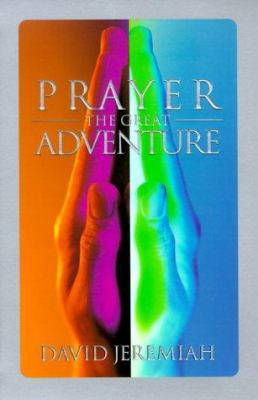 Prayer, the Great Adventure 1576734862 Book Cover