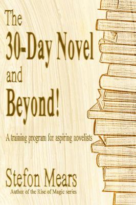 The 30-Day Novel and Beyond!: A training progra... 1948490226 Book Cover