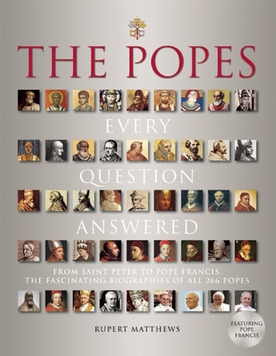 The Popes: Every Question Answered 1626862346 Book Cover