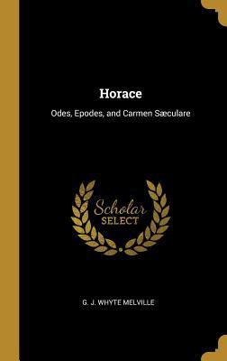 Horace: Odes, Epodes, and Carmen Sæculare 0469058862 Book Cover