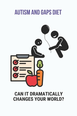 Autism And GAPS Diet: Can It Dramatically Chang... B0946CR8F8 Book Cover