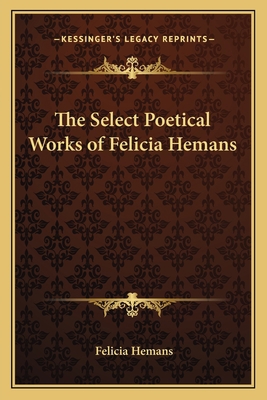 The Select Poetical Works of Felicia Hemans 1162747897 Book Cover