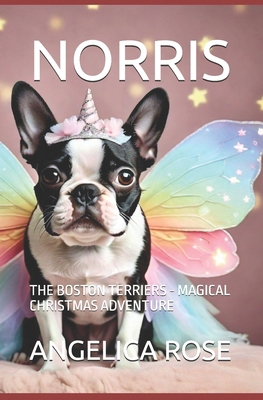 Norris: The Boston Terriers - Magical Christmas... B0DFTB1BP7 Book Cover