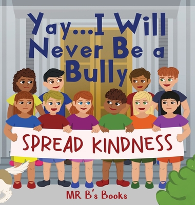 Yay... I Will Never Be a Bully 1966799993 Book Cover