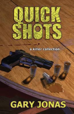 Quick Shots: A Killer Collection 0615653499 Book Cover