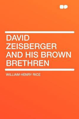 David Zeisberger and His Brown Brethren 1407776789 Book Cover