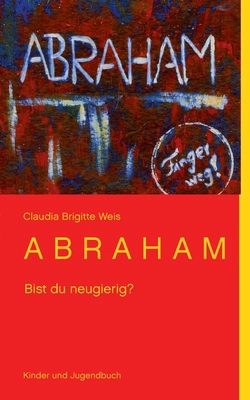A B R A H A M: Bist du neugierig? [German] 3839106982 Book Cover