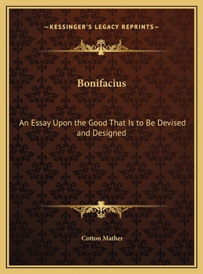 Bonifacius: An Essay Upon the Good That Is to B... 1169736130 Book Cover