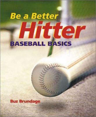Be A Better Hitter: Baseball Basics 0806925124 Book Cover