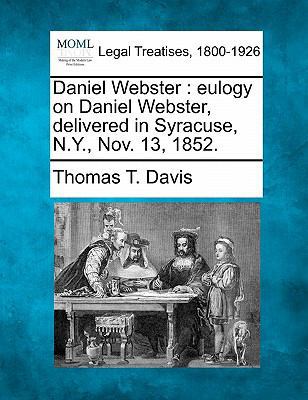 Daniel Webster: Eulogy on Daniel Webster, Deliv... 1240007086 Book Cover