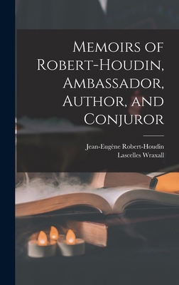 Memoirs of Robert-Houdin, Ambassador, Author, a... 1015638945 Book Cover