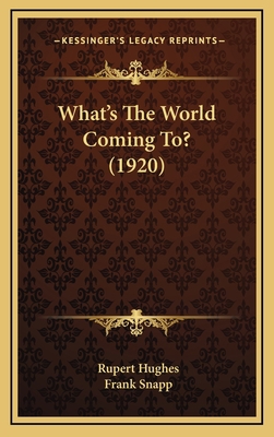 What's the World Coming To? (1920) 1164406817 Book Cover