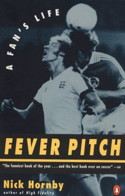 Fever Pitch: A Fan's Life 0140237291 Book Cover