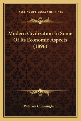 Modern Civilization In Some Of Its Economic Asp... 1164901575 Book Cover