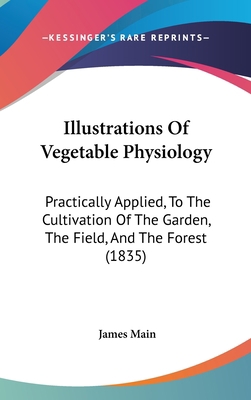 Illustrations Of Vegetable Physiology: Practica... 1120378036 Book Cover