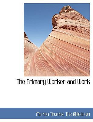 The Primary Worker and Work 1140361767 Book Cover