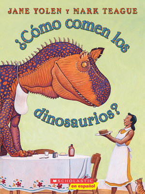 ¿Cómo Comen Los Dinosaurios? (How Do Dinosaurs ... [Spanish] 0439764041 Book Cover