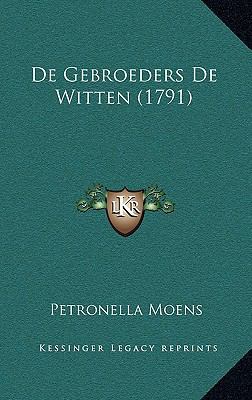 De Gebroeders De Witten (1791) [Dutch] 1168921058 Book Cover