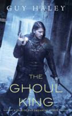 The Ghoul King: A Story of the Dreaming Cities 0765390256 Book Cover