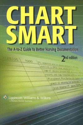 ChartSmart: The A-To-Z Guide to Better Nursing ... 1582559872 Book Cover