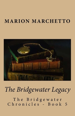 The Bridgewater Legacy: The Bridgewater Chronic... 1540538087 Book Cover