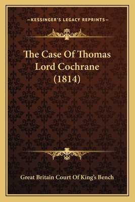 The Case Of Thomas Lord Cochrane (1814) 1165759446 Book Cover