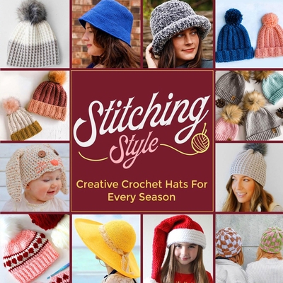 Stitching Style: Creative Crochet Hats for Ever...            Book Cover