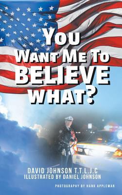 You Want Me to Believe What? 164214097X Book Cover