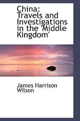 China: Travels and Investigations in the 'Middl... 1103632361 Book Cover