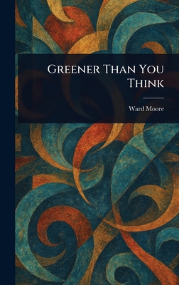Greener Than You Think 1023021528 Book Cover