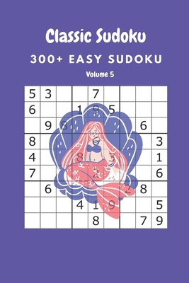 Classic Sudoku: 300+ Easy sudoku Volume 5 B086Y3BJ5C Book Cover