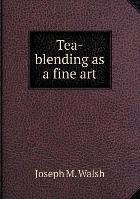 Tea-blending as a fine art 5518774192 Book Cover