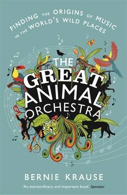 Great Animal Orchestra the 1781250014 Book Cover