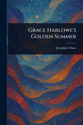 Grace Harlowe's Golden Summer 102307933X Book Cover