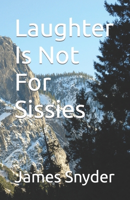 Laughter Is Not For Sissies B0BTBRZM29 Book Cover