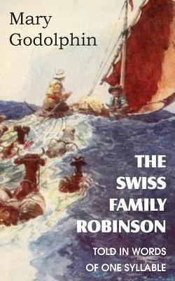 The Swiss Family Robinson Told in Words of One ... 1483701506 Book Cover