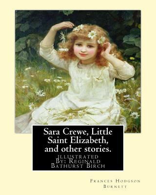 Sara Crewe, Little Saint Elizabeth, and other s... 153938036X Book Cover