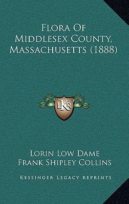 Flora of Middlesex County, Massachusetts (1888) 1164285564 Book Cover