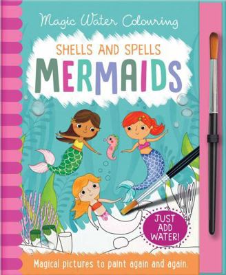 Shells and Spells - Mermaids (Magic Water Colou... 1789581141 Book Cover