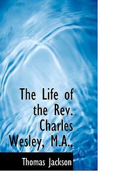 The Life of the Rev. Charles Wesley, M.A., 1116695022 Book Cover