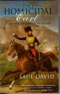 The Homicidal Earl: The Life of Lord Cardigan 0349108544 Book Cover